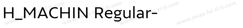H_MACHIN Regular字体转换